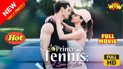 Prince of Tennis- A Spin on Love - Full Movie HD - Best Drama ShortFilms Hot Romantic Sport Love