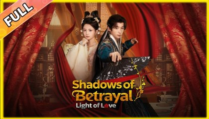 [hot] The Shadows of Betrayal Light of Love - Full Movie