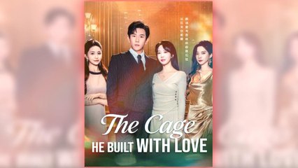 The Cage He Built with Love full short drama