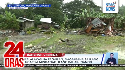 Malalakas na pag-ulan, nagpabaha sa ilang lugar sa Mindanao; ilang bahay, inanod | 24 Oras