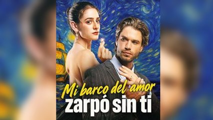 Mi barco del amor zarpó sin ti Completo en Español