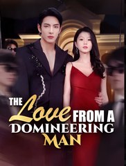 The Love From a Domineering Man - Drama FULL MOVIES ENGLISH SUB