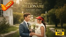 Marrying the Billionaire | Full Movie HD - SweetRomance Love Dram ShortFilms Hot