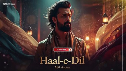 Haal-e-Dil | Atif Aslam | Sad Song | Sufivox Ai