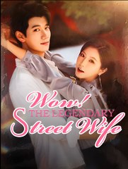 Wow! The Legendary Street Wife (2025) - FULL [Eng Sub]