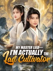 My Master Lied Im Actually the Last Cultivator  - Drama FULL MOVIES ENGLISH SUB