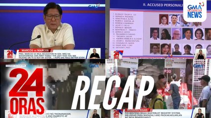 24 Oras: (Part 1) Sagot ni PBBM sa akusasyon ni Sen. Imee | DILG, pinasusuko na ang 8 pang may arrest warrant | 14 pulis na inirereklamo ng pagnanakaw, ni-relieve sa pwesto, atbp.