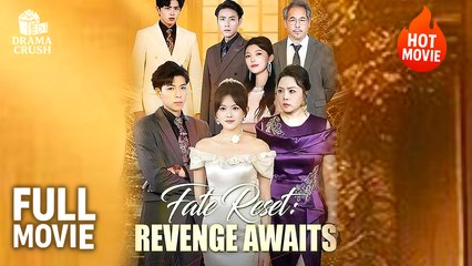 [Hot Drama] Fate Reset - Revenge Awaits | Full Movie (2025)