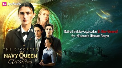 [ Hot 2025🔥] The Divorced Navy Queen Awakens (NEW) - FULL [Eng Sub]_Joyreel