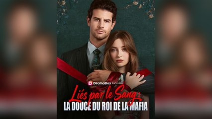 LiéS Par Le Sang La Douce Du Roi De La Mafia ÉPisode Complet