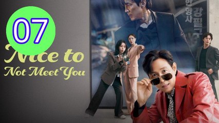Nice to Not Meet You Episode 7 Engsub