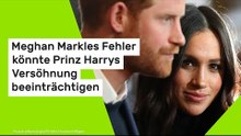 Meghan Markles Fehler könnte Prinz Harrys Versöhnung beeinträchtigen