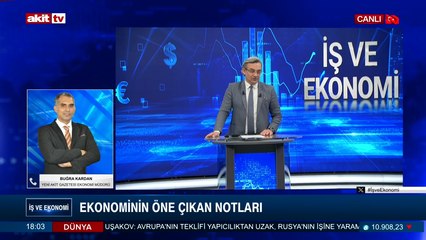 İş ve Ekonomi - Buğra Kardan ile Ekonominin öne çıkan notları