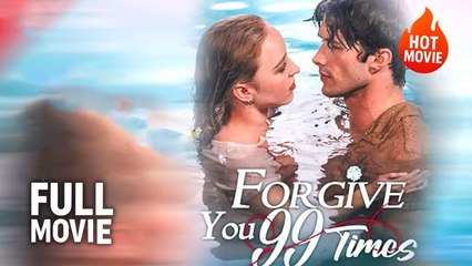 Forgive You 99 Times (2025) - FULL [Eng Sub]
