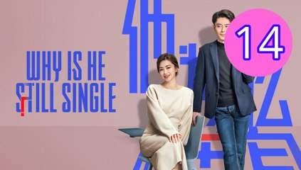 Why Is He Still Single Episode 14 Engsub