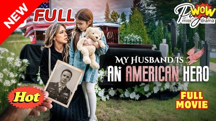 My Husband Is An American Hero Full Movies English Sub #shortfilms