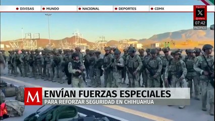 Sedena envía 90 fuerzas especiales a Chihuahua para reforzar seguridad