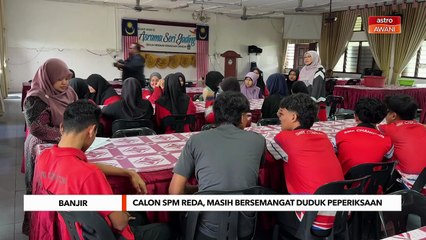 Calon SPM reda, masih bersemangat duduk peperiksaan