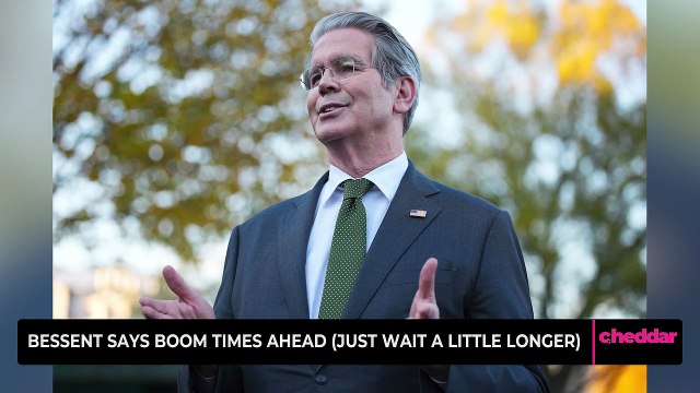 Bessent Says Boom Times Ahead (Just Wait a Little Longer)