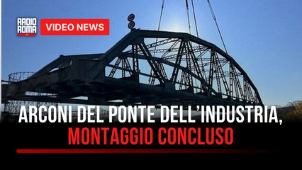 Arconi del Ponte dell’Industria, montaggio concluso