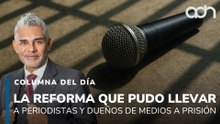 La reforma que pudo llevar a periodistas y dueños de medios a prisión