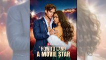 [Hot 2025🔥] How to Land a Movie Star Full Movie_ Reelshort_ DW