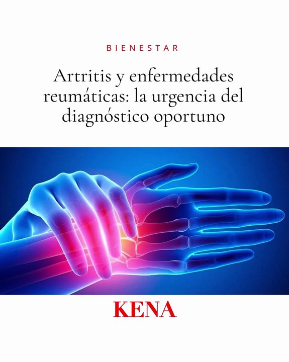 Artritis y enfermedades reumáticas: la urgencia del diagnóstico oportuno