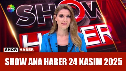 Show Ana Haber 24 Kasım 2025