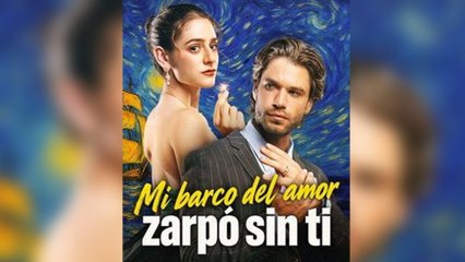 Mi barco del amor zarpó sin ti Completo en Español