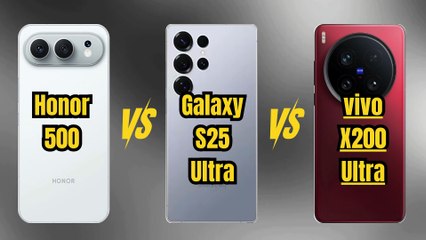 Honor 500 VS Galaxy S25 Ultra VS vivo X200 Ultra
