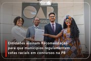 Entidades assinam Recomendação para que municípios regulamentem cotas raciais em concursos na PB