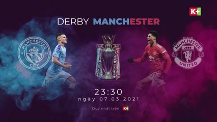 Super Sunday trên K+PM HD : DERBY MANCHESTER (7/3/2021)