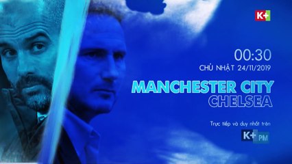 MANCHESTER CITY - CHELSEA (24/11/2019) | Trailer trên K+PM HD