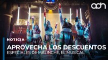 Aprovecha los descuentos especiales que Malinche El Musical tiene para ti