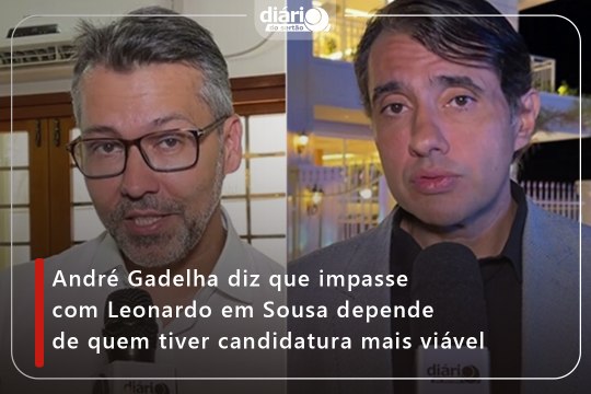 André Gadelha diz que impasse com Leonardo em Sousa depende de quem tiver candidatura mais viável