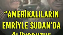 Amerikalıların emriyle Sudan'da ölüyoruz!!!