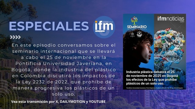 ESPECIALES IFMNOTICIAS: Seminario en Bogota sobre la ley que prohíbe los plásticos de un sólo uso en Colombia.