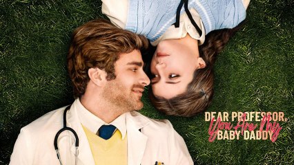 Dear Professor, You Are My Baby Daddy (2025) - FULL _ Reelshort