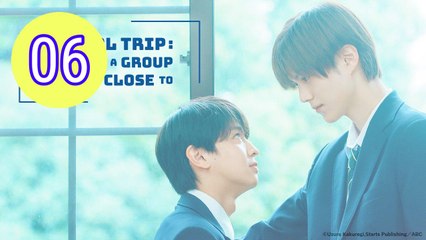 School Trip Joined a Group Im Not Close To Episode 6 Engsub