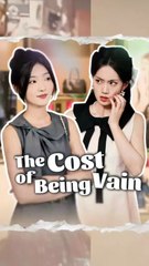 The Cost of Being Vain Chinese Drama