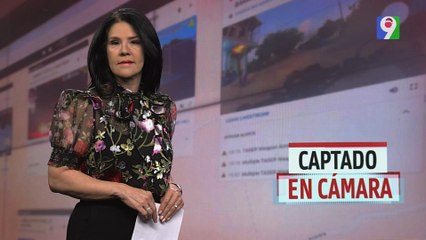 Captado en Cámara | El Informe con Alicia Ortega