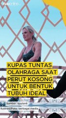 Kupas Tuntas Olahraga Saat Perut Kosong untuk Bentuk Tubuh Ideal