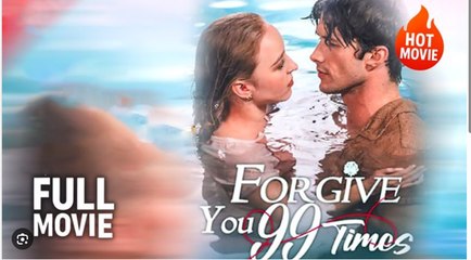 Forgive You 99 Times Full Movies English Sub