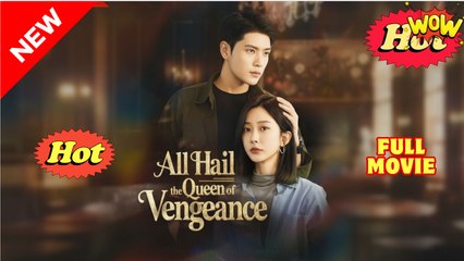 All Hail the Queen of Vengeance - Drama FULL MOVIES ENGLISH SUB