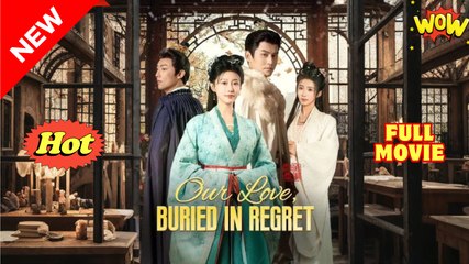 Our Love, Buried in Regret (DUBBED) - Drama FULL MOVIES ENGLISH SUB
