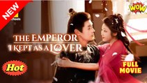 The Emperor I Kept As A Lover Full Movies English Sub