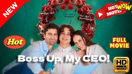 Boss Up, My CEO! - Full Movie HD