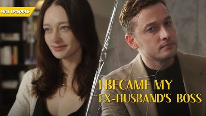 I Became My Ex-Husband’s Boss (2025) - FULL [Eng Sub]