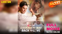 Cooking My Way Back To Love - Full Movies