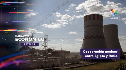Rusia y Egipto afianzan su cooperación nuclear IMPACTO ECONÓMICO ESTELAR  25-11-2025